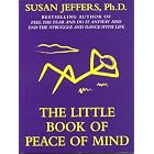 The Little Book of Peace of Mind by Susan Jeffers