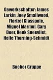 Gewerkschafter: Ahmet K, James Larkin, Michael Pfalzgraf, Joey Smallwood, Florizel Glasspole, Miguel M Rmol, Kagawa Toyohiko, Emma Mil: Ahmet Sik, ... August Vanistendael, Rita Marko, Tom Barker