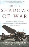 In the Shadows of War: An American Pilot's Odyssey Through Occupied France and the Camps of Nazi Germany