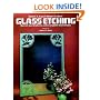 Glass Etching: 46 Full-Size Patterns with Complete Instructions