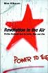 Revolution in the Air: Sixties Radicals turn to Lenin, Mao and Che