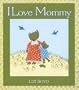 I Love Mommy: Super Sturdy Picture Books