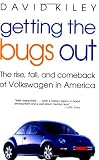 Getting the Bugs Out: The Rise, Fall, and Comeback of Volkswagen in America (Adweek Books)