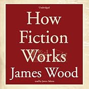 How Fiction Works | [James Wood]