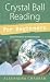 Crystal Ball Reading for Beginners: Easy Divination & Interpretation