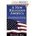 A New Religious America: How a "Christian Country" Has Become the World's Most Religiously Diverse Nation