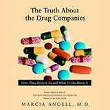  : The Truth About the Drug Companies: How They Deceive Us and What to Do About it (Unabridged)
