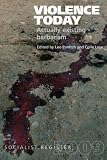 Violence Today: Actually Existing Barbarism? (Socialist Register)