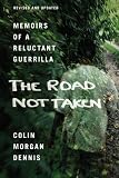 The Road Not Taken: Memoirs of a Reluctant Guerrilla
