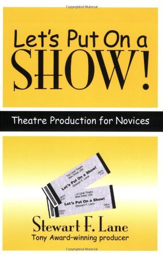 Let's Put on a Show!: Theatre Production for Novices
