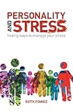 Personality and stress : finding ways to manage your stress