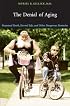 The Denial of Aging: Perpetual Youth, Eternal Life, and Other Dangerous Fantasies