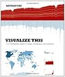 Visualize This: The FlowingData Guide to Design, Visualization, and Statistics