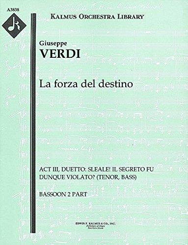 La forza del destino (Act III, Duetto: Sleale! Il segreto fu dunque violato? (tenor, bass)): Bassoon 2 part (Qty 4) [A3838]