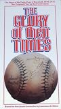 The Glory of Their Times: The Story of the Early Days of Baseball, 1896-1916 [VHS]