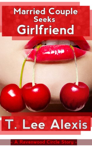 Married Couple Seeks Girlfriend: The Ravenwood Circle Story 2 - The Story of a Wife, a Husband and a Ménage a Trois