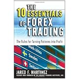 The 10 Essentials of Forex Trading: The Rules for Turning Trading Patterns Into Profit