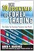 The 10 Essentials of Forex Trading: The Rules for Turning Trading Patterns Into Profit