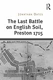 The last battle on English soil : Preston 1715