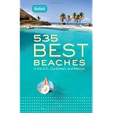 Fodor's 535 Best Beaches, 1st Edition: in the U.S., Caribbean, and Mexico (Full-color Travel Guide)