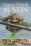 Nature Watch Austin: Guide to the Seasons in an Urban Wildland (ATM Nature Guides)