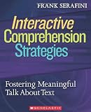 Interactive Comprehension Strategies: Fostering Meaningful Talk About Text