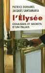 L'�lys�e, coulisses et secrets d'un p...