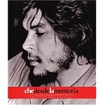 Che Desde La Memoria : El Que Fui / Che From Memory: El Que Fui (Che Guevara Publishing Project) book cover