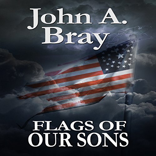 Flags of Our Sons, by John A. Bray