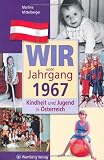 Produkt-Bild: Wir vom Jahrgang 1967-Kindheit und Jugend in &Ouml;sterreich