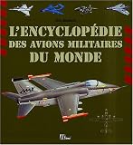 L\'encyclopédie des avions militaires du monde
