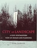 City as Landscape: A Post-modern View of Design and Planning