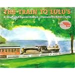 TRAIN TO LULU'S, THE (Reading Rainbow Book) book cover