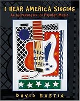 I Hear America Singing: An Introduction to Popular Music I Hear America Singing: An Introduction to Popular Music