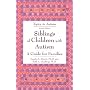 Siblings of Children with Autism: A Guide for Families (Topics in Autism)