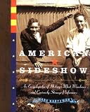 American Sideshow: An Encyclopedia of History`s Most Wondrous and Curiously Strange Performers