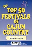  : The Top 50 Festivals of Cajun Country