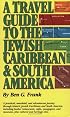 A Travel Guide to the Jewish Caribbean and South America
