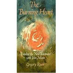 Burning Heart: Reading the New Testament With John Main