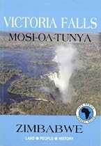 Victoria Falls: Zimbabwe: Land-People-History: Mosi-oa-Tunya (Into Africa travel guides series)