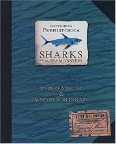 Encyclopedia Prehistorica: Sharks and Other Sea Monsters