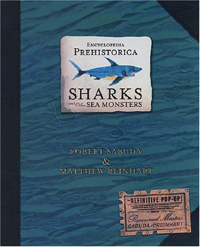 Encyclopedia Prehistorica: Sharks and Other Sea Monsters