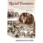 Click here to buy Racial Frontiers: Africans, Chinese, and Mexicans in Western America, 1848-1890 (Histories of the American Frontier) by  Arnoldo De Le�n, William Cronon, Howard R. Lamar, and Martin Ridge.