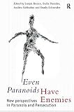 Even Paranoids Have Enemies: New Perspectives in Paranoia and Persecution