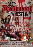 The Best of Deathmatch Wrestling, Vol. 1 - Mexican Hardcore