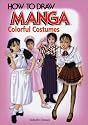 How To Draw Manga Volume 14: Colorful Costumes (v. 14)