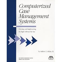 Computerized Case Management Systems: Choosing and Implementing the Right Software for You