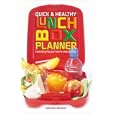 Quick & Healthy Lunchbox Planner: Great Eating They Won't Want to Swap at School!