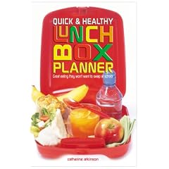 Quick & Healthy Lunchbox Planner: Great Eating They Won't Want to Swap at School!