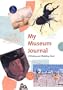 My Museum Journal: A Writing and Sketching Book (Getty Trust Publication: J. Paul Getty Museum)